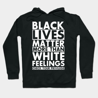 Black Lives Matter More Than White Feelings Check Privilege T shirt Hoodie